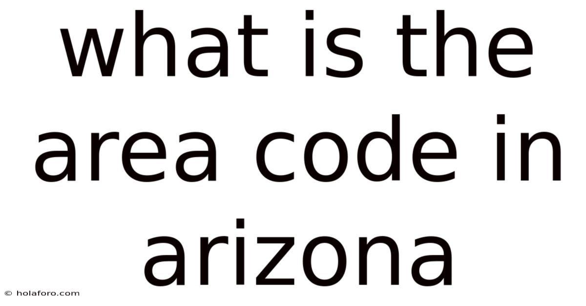What Is The Area Code In Arizona