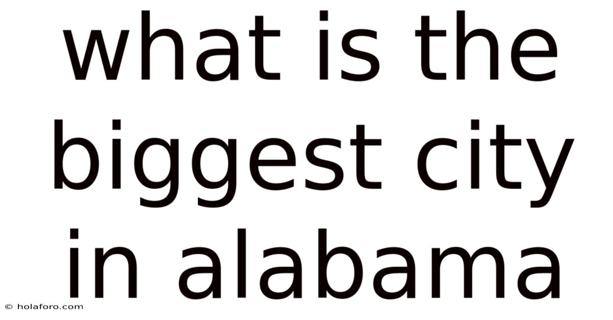 What Is The Biggest City In Alabama