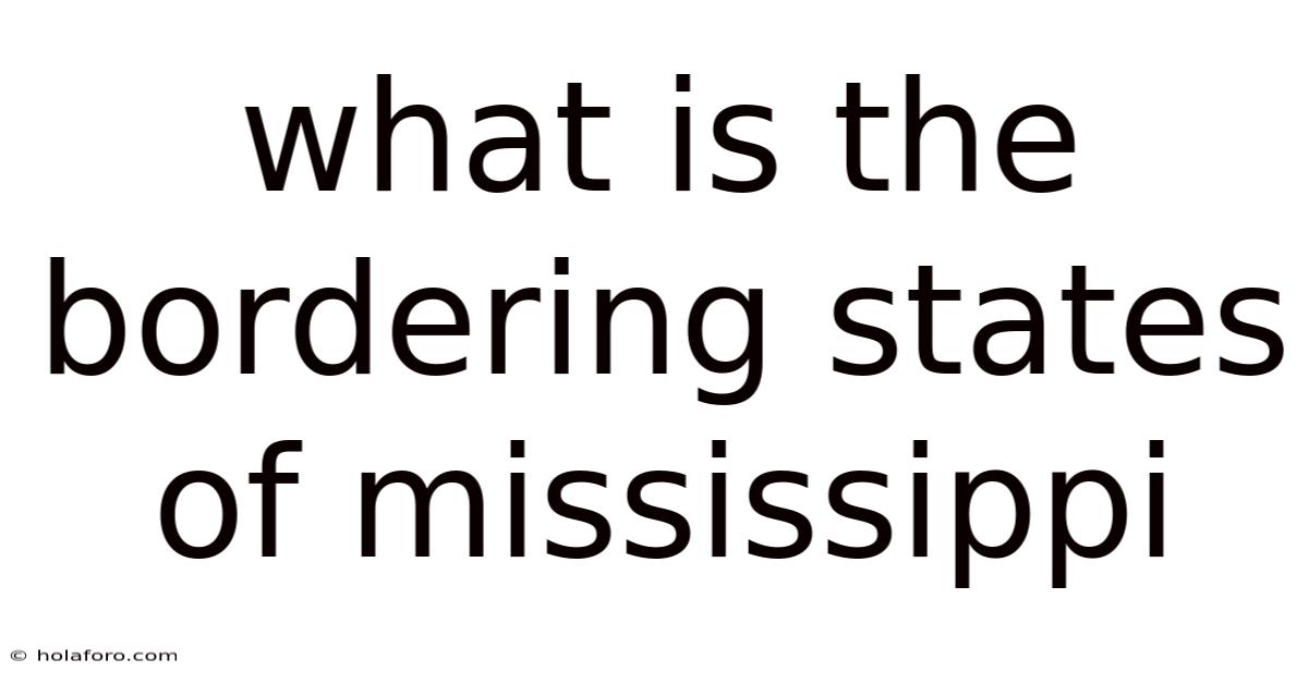 What Is The Bordering States Of Mississippi