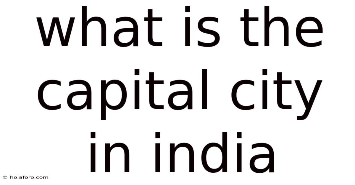 What Is The Capital City In India