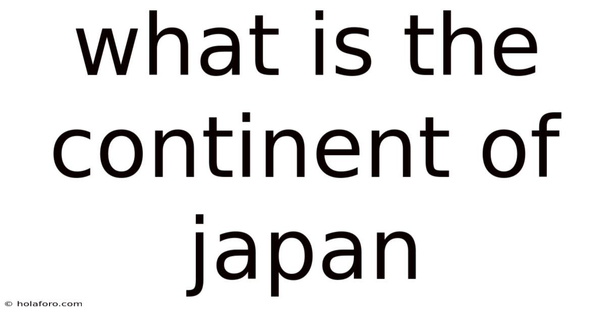 What Is The Continent Of Japan