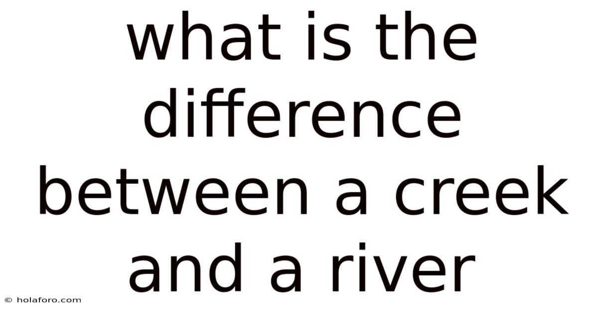 What Is The Difference Between A Creek And A River
