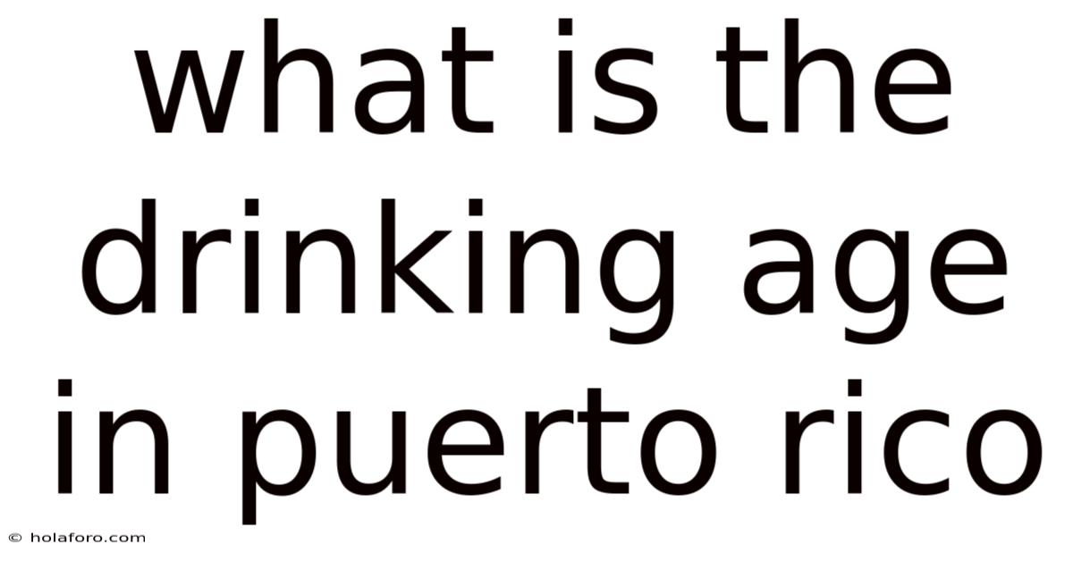 What Is The Drinking Age In Puerto Rico