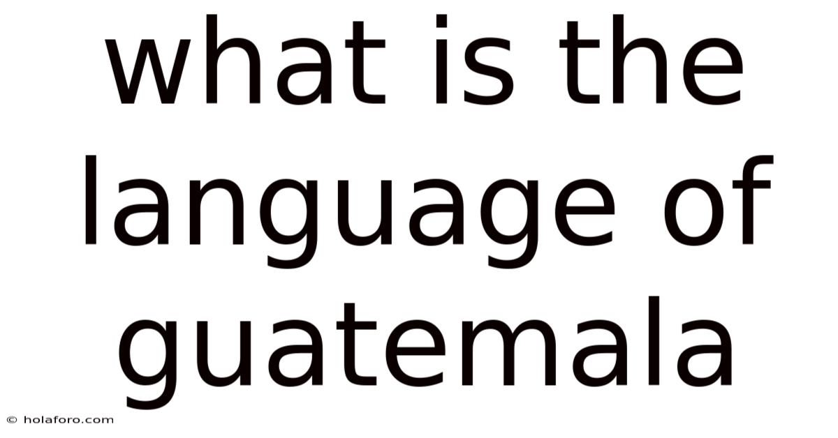 What Is The Language Of Guatemala