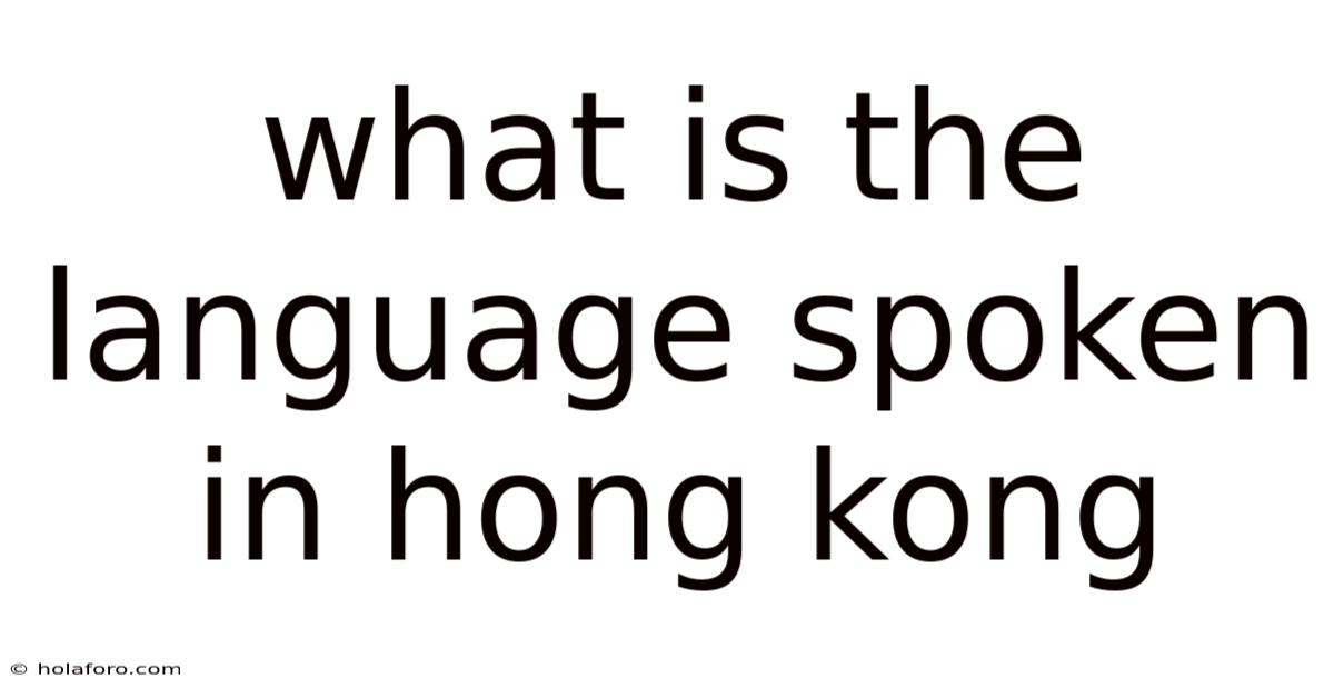 What Is The Language Spoken In Hong Kong