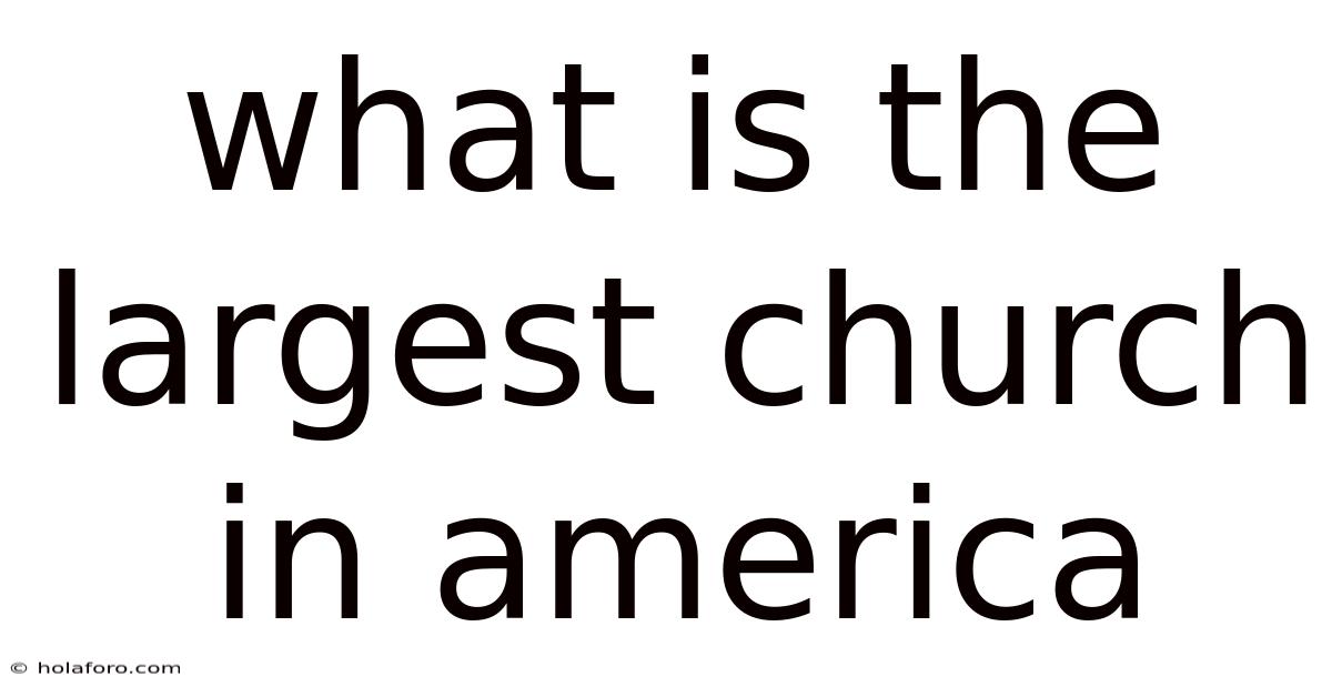 What Is The Largest Church In America
