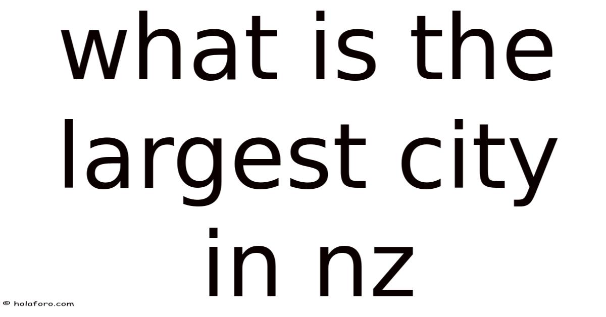 What Is The Largest City In Nz