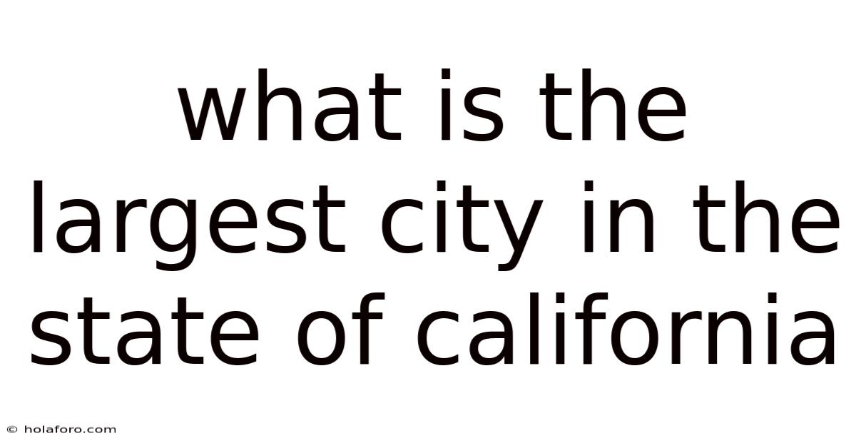 What Is The Largest City In The State Of California