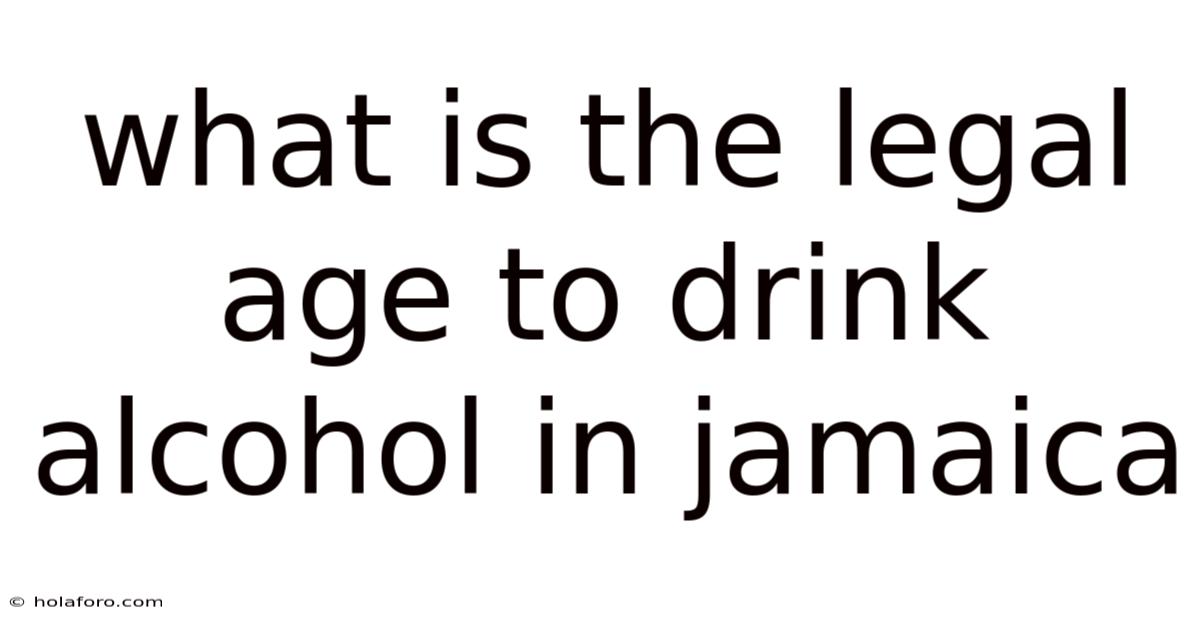 What Is The Legal Age To Drink Alcohol In Jamaica