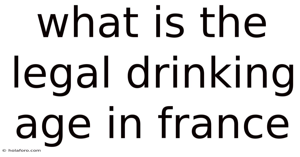 What Is The Legal Drinking Age In France
