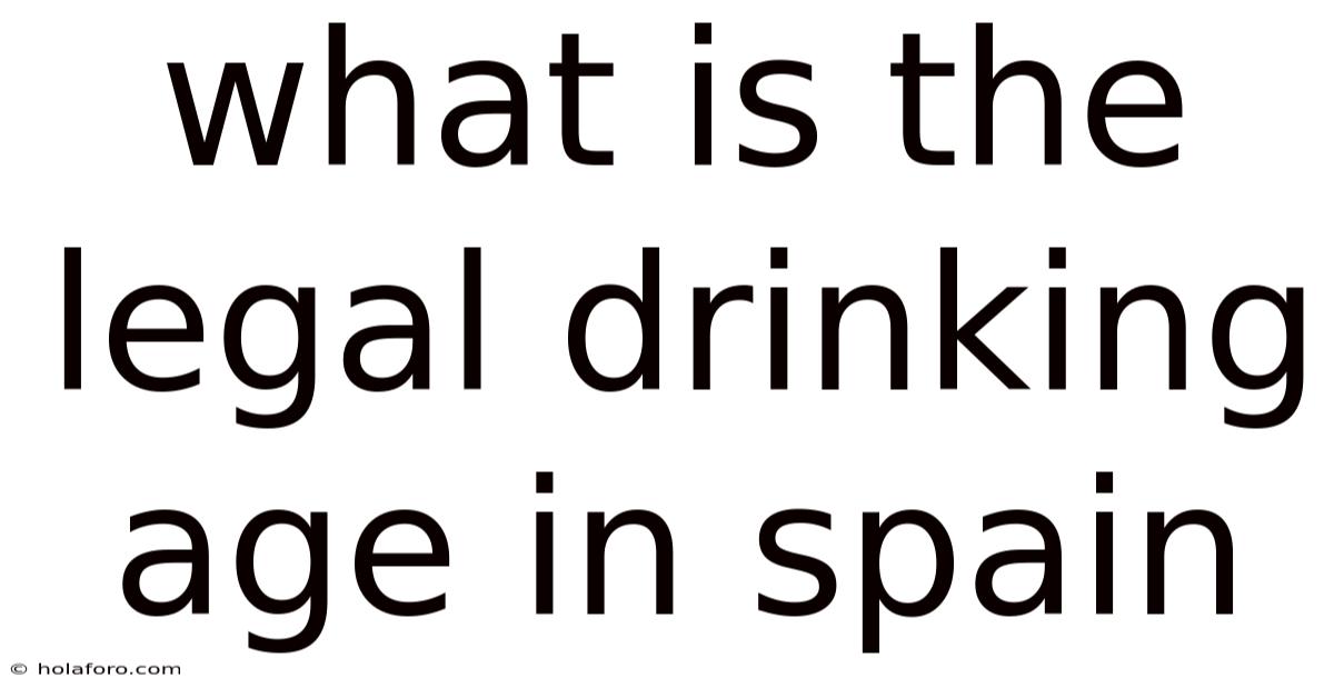 What Is The Legal Drinking Age In Spain