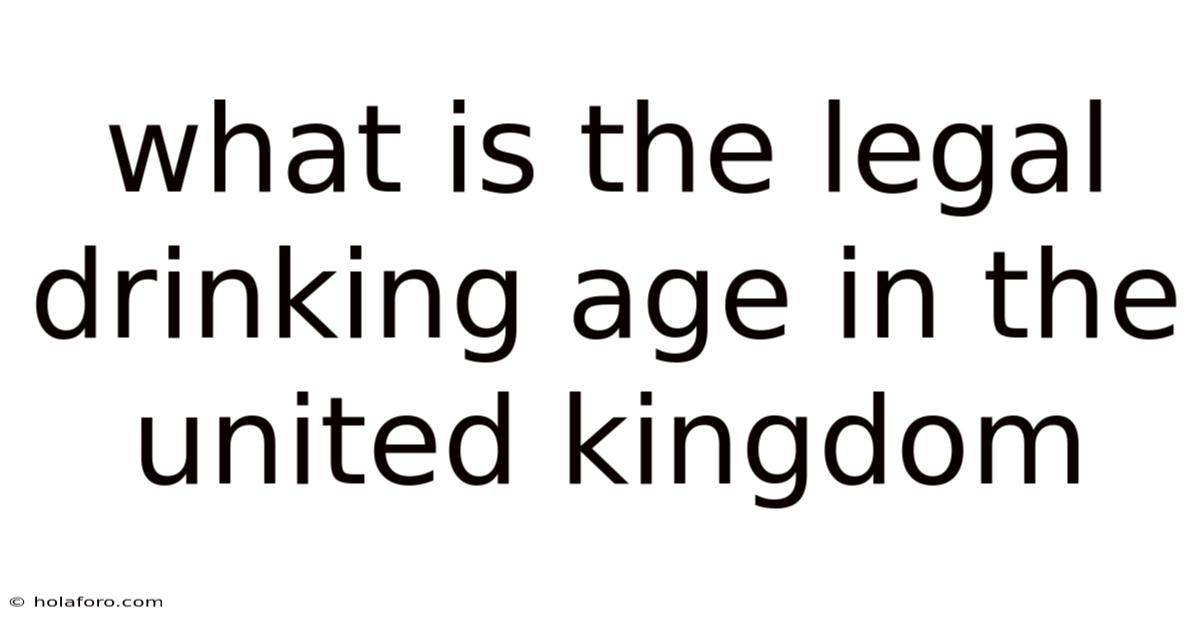 What Is The Legal Drinking Age In The United Kingdom