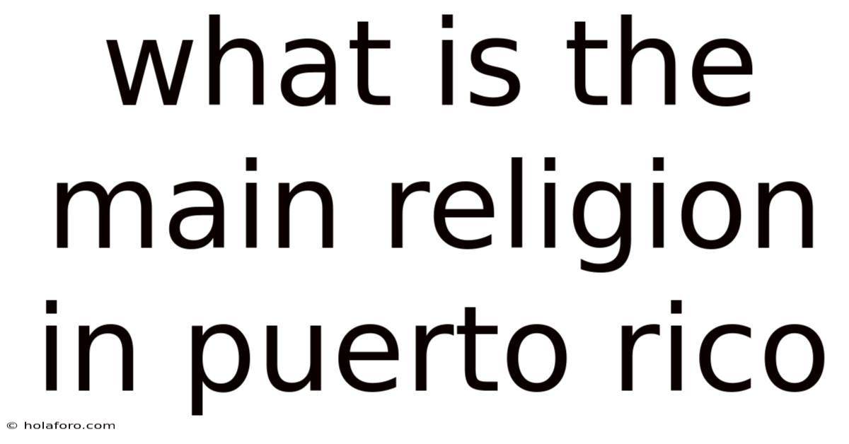 What Is The Main Religion In Puerto Rico