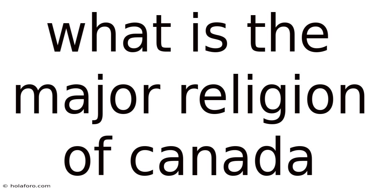 What Is The Major Religion Of Canada