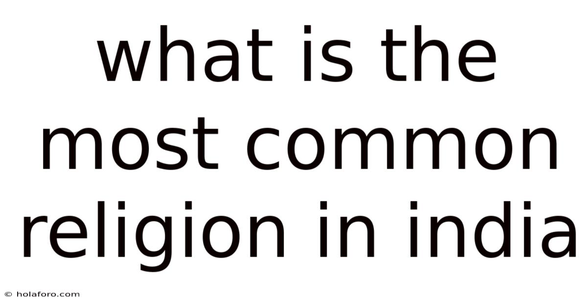 What Is The Most Common Religion In India