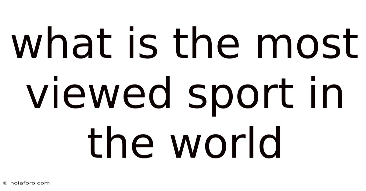 What Is The Most Viewed Sport In The World