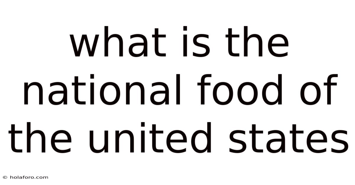 What Is The National Food Of The United States