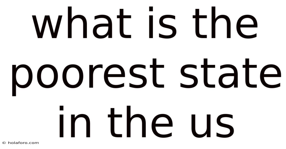 What Is The Poorest State In The Us