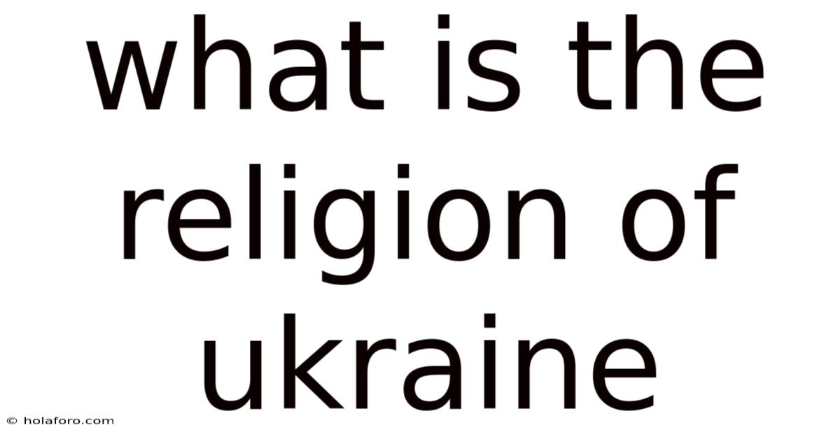 What Is The Religion Of Ukraine