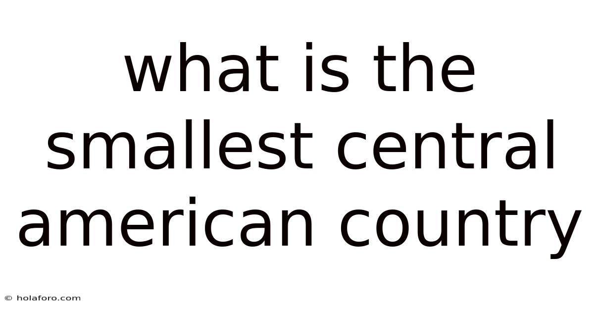 What Is The Smallest Central American Country