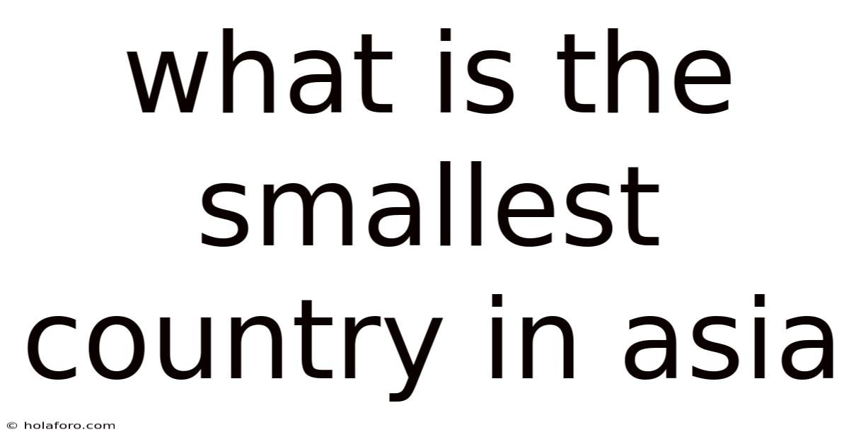 What Is The Smallest Country In Asia