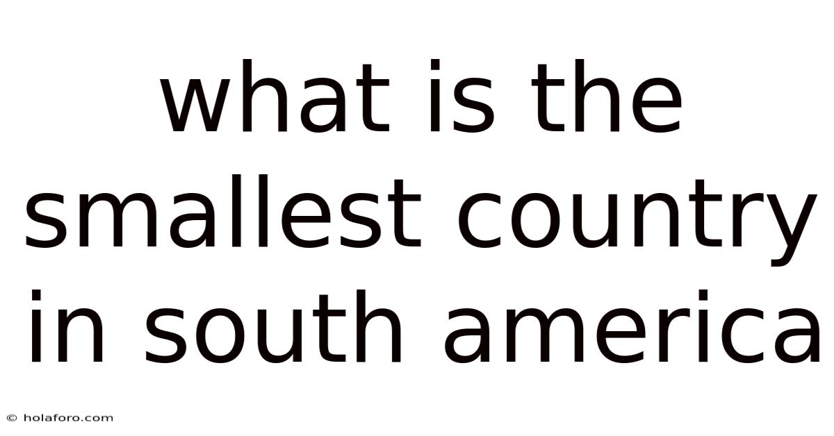 What Is The Smallest Country In South America