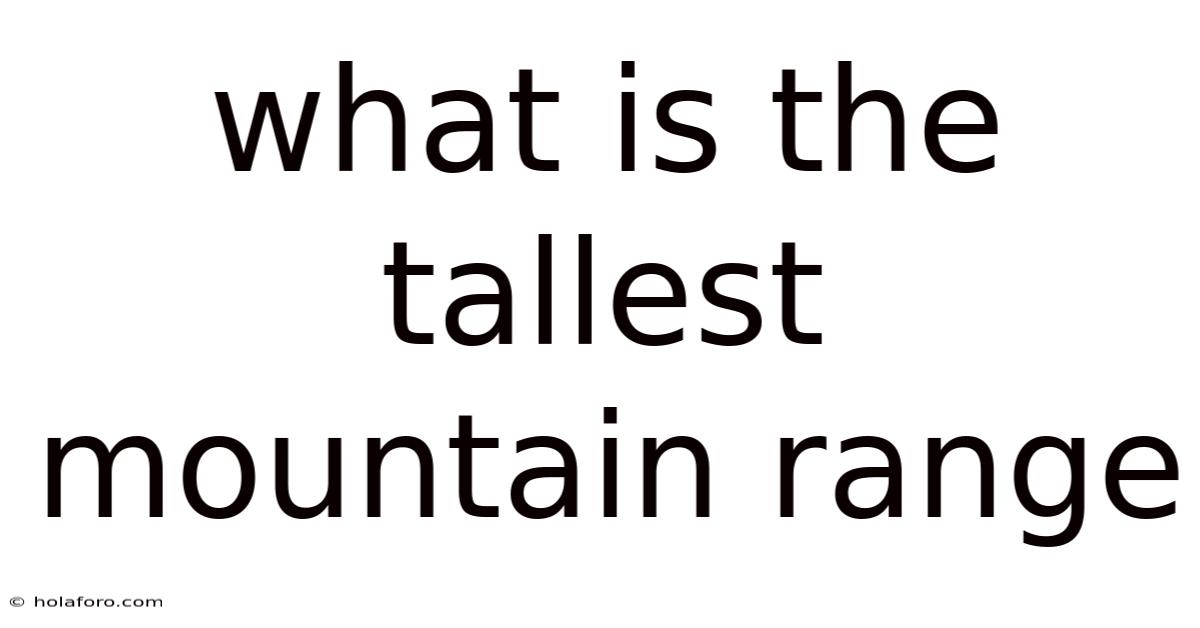 What Is The Tallest Mountain Range