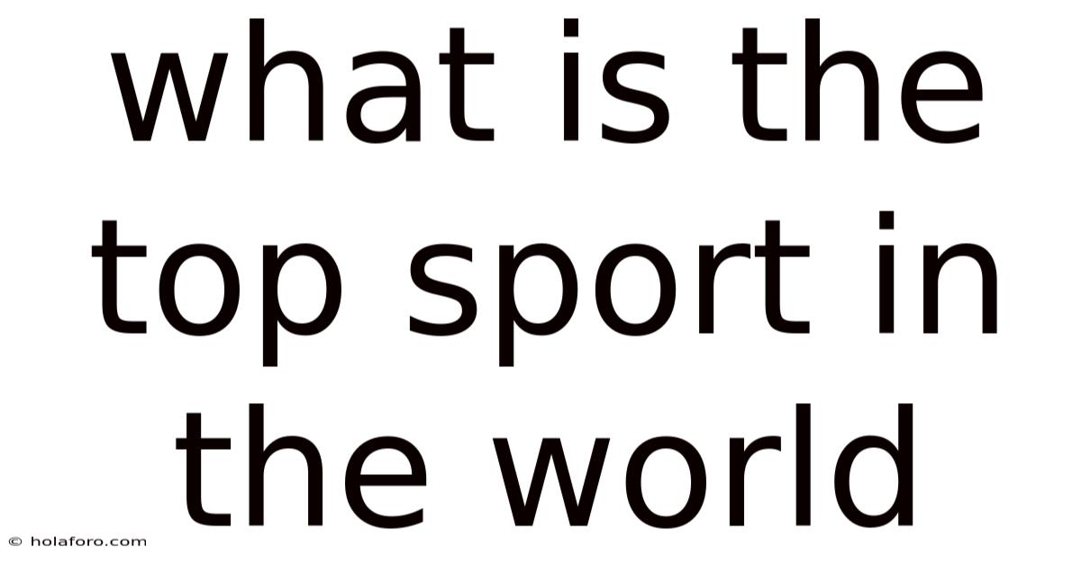 What Is The Top Sport In The World