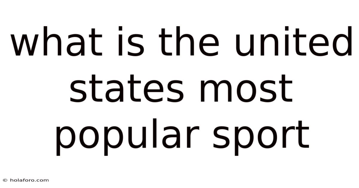 What Is The United States Most Popular Sport