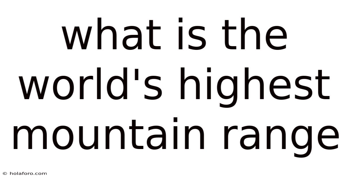 What Is The World's Highest Mountain Range
