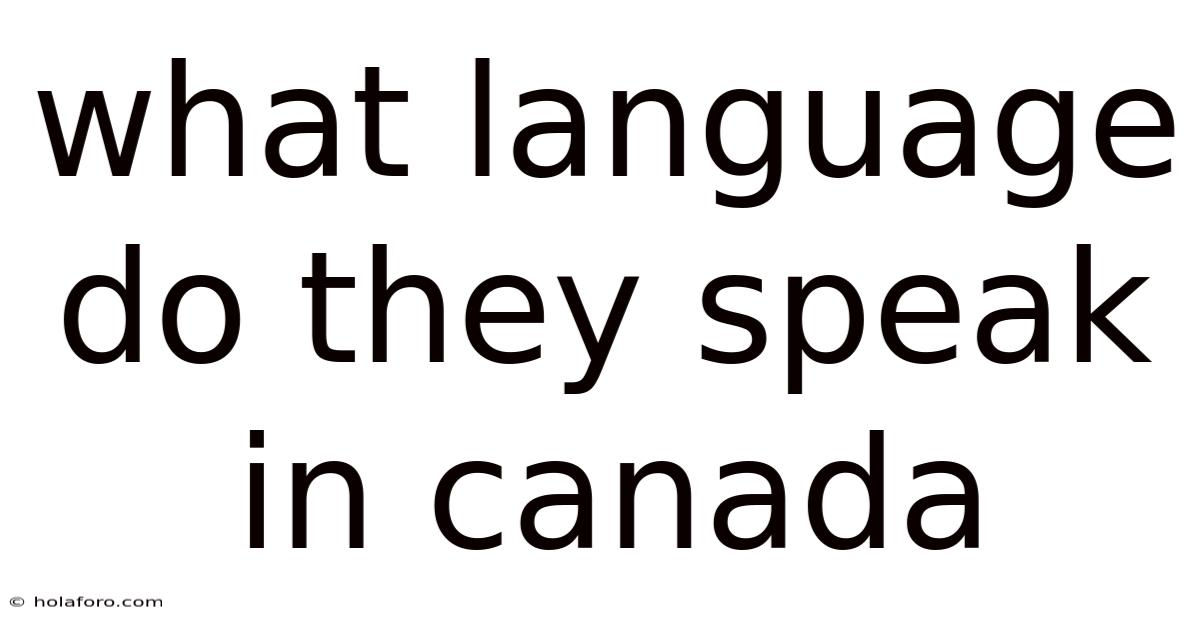 What Language Do They Speak In Canada