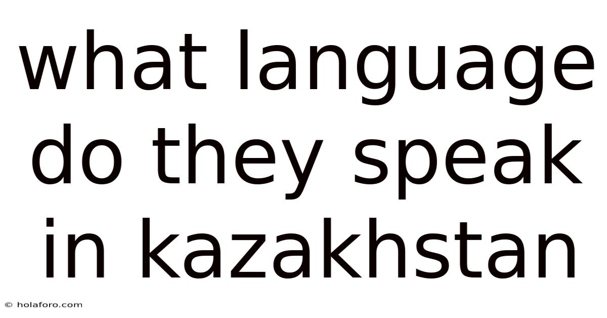 What Language Do They Speak In Kazakhstan