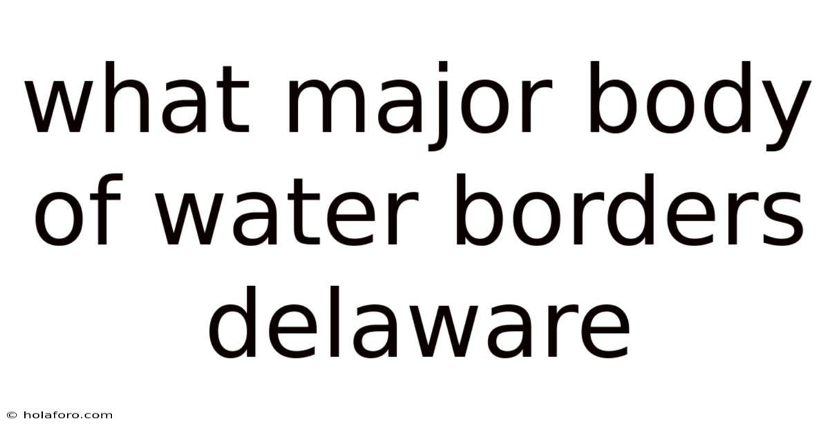 What Major Body Of Water Borders Delaware