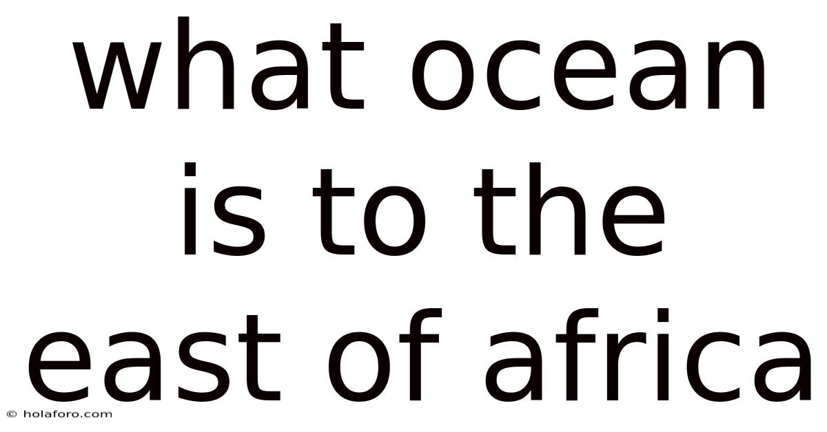 What Ocean Is To The East Of Africa