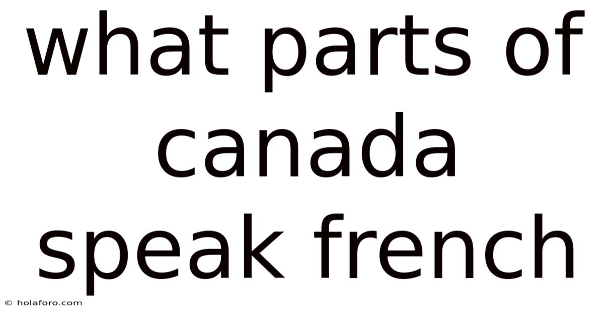 What Parts Of Canada Speak French