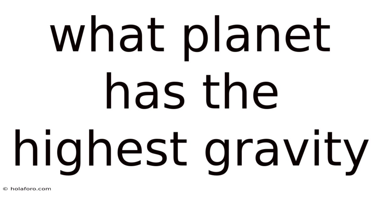 What Planet Has The Highest Gravity