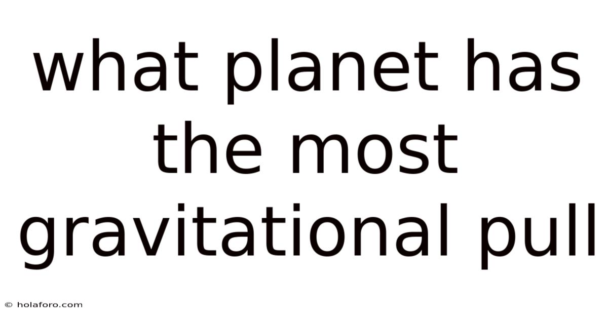 What Planet Has The Most Gravitational Pull