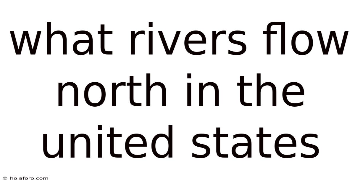 What Rivers Flow North In The United States