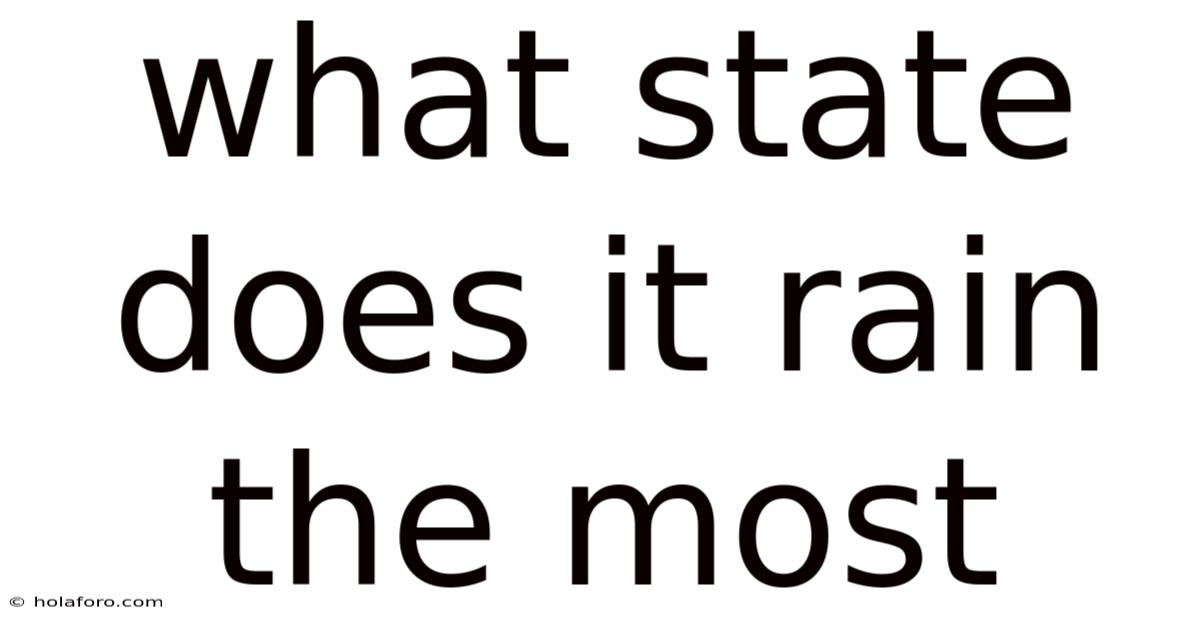 What State Does It Rain The Most