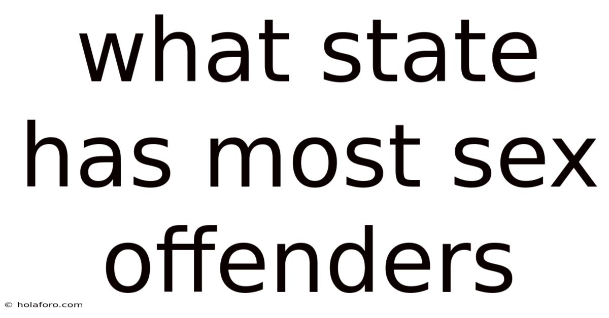 What State Has Most Sex Offenders