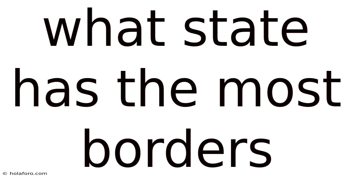 What State Has The Most Borders