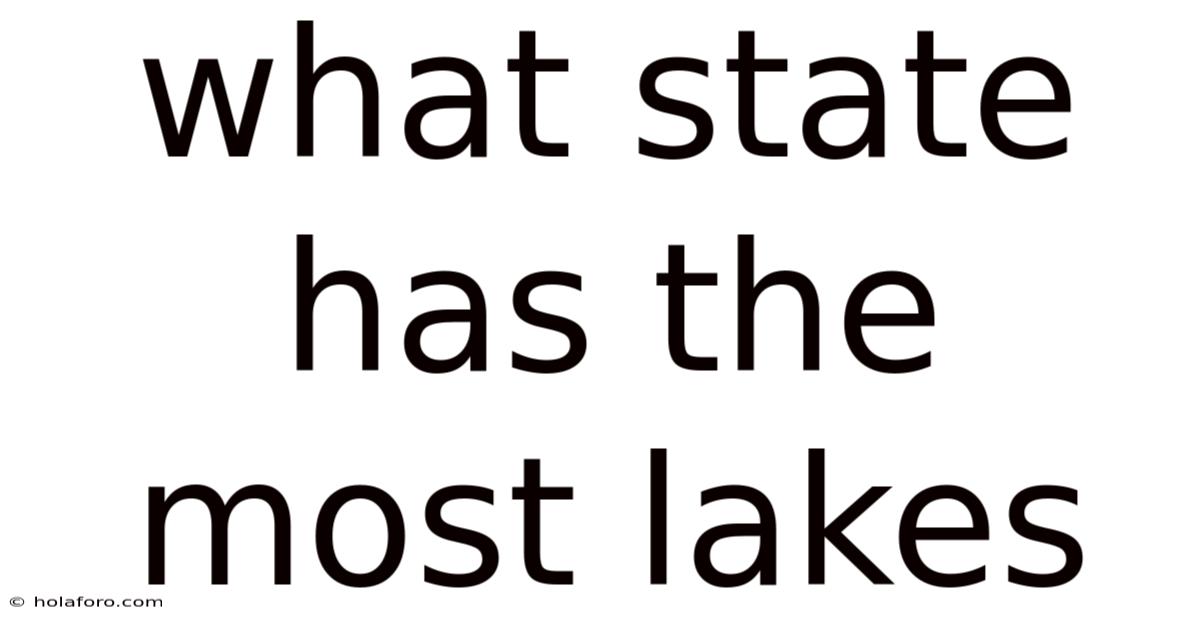 What State Has The Most Lakes
