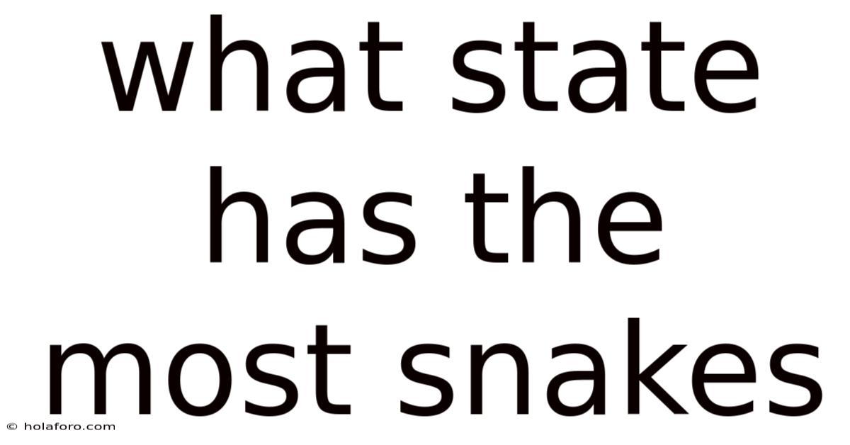 What State Has The Most Snakes