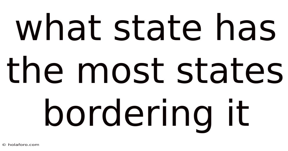 What State Has The Most States Bordering It