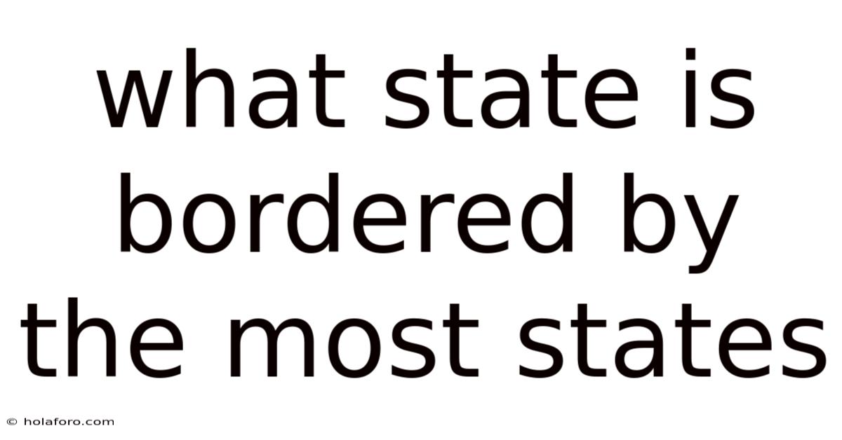 What State Is Bordered By The Most States