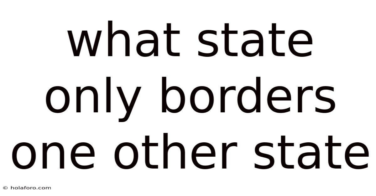What State Only Borders One Other State