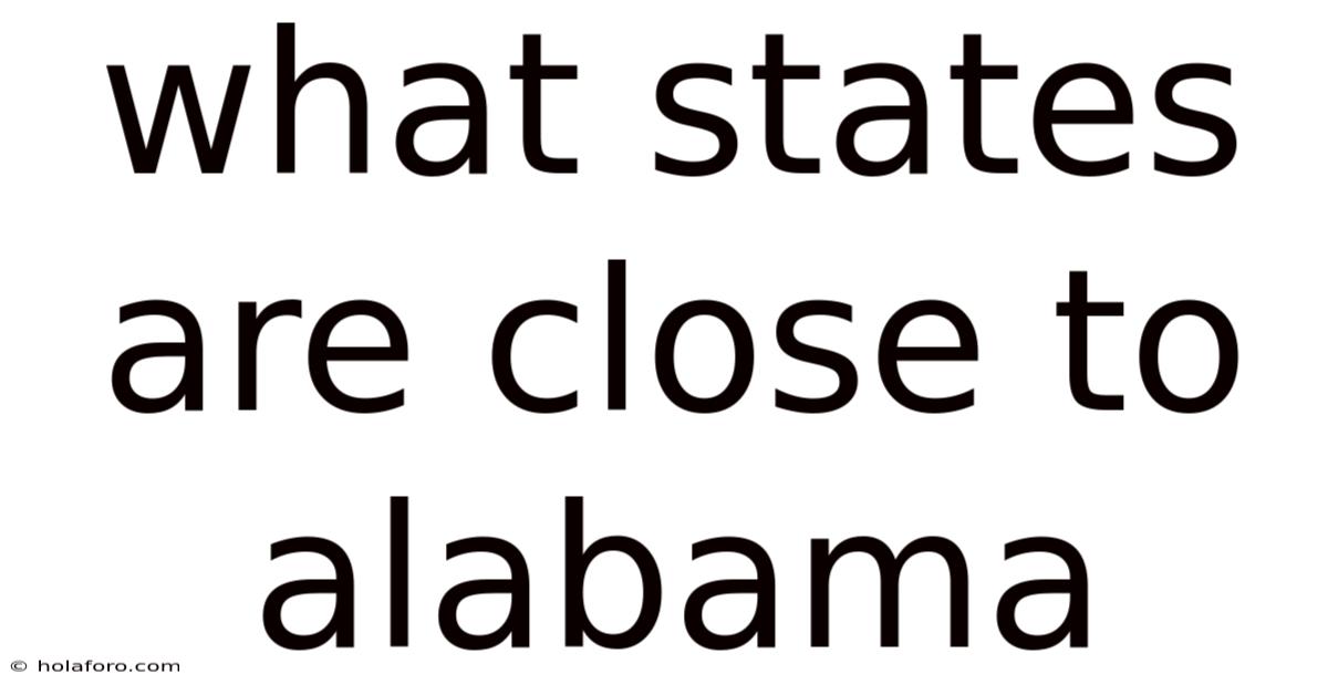 What States Are Close To Alabama