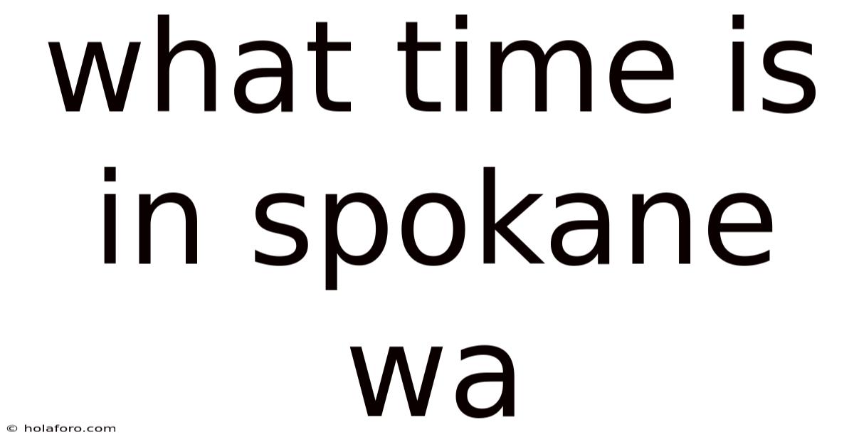 What Time Is In Spokane Wa