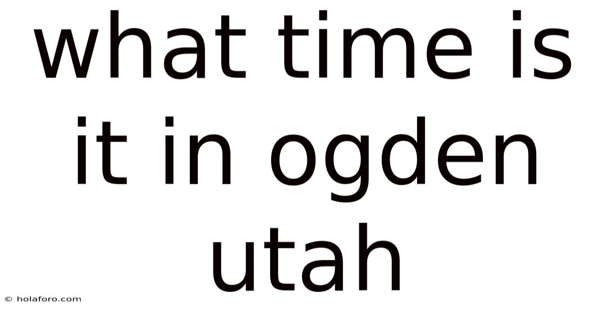 What Time Is It In Ogden Utah