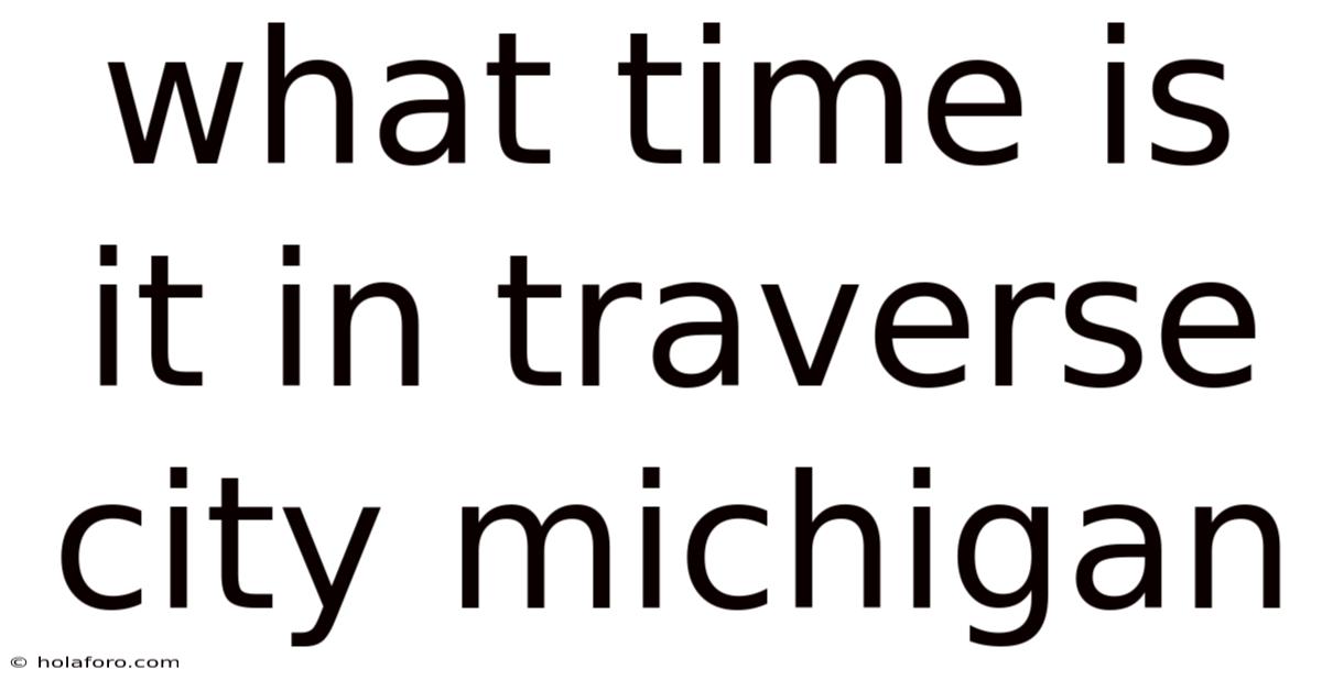 What Time Is It In Traverse City Michigan